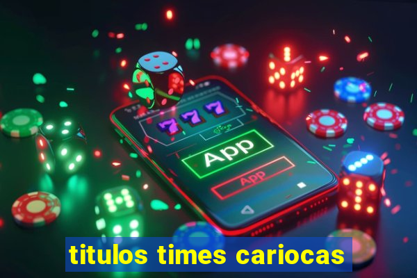 titulos times cariocas